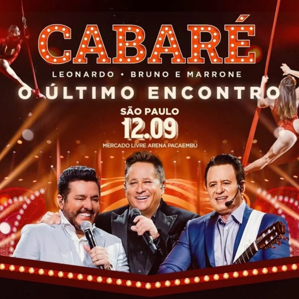 Cabaré – O Último Encontro: Leonardo e Bruno & Marrone fazem show de despedida histórica no Mercado Livre Arena Pacaembu