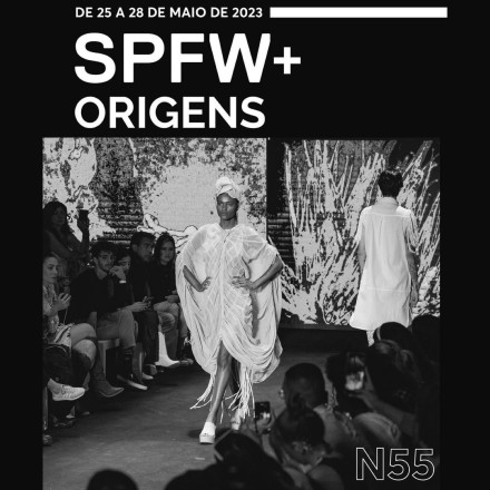 SPFW+ N55: Ressignificar Origens acontece de 25 a 28 de maio de 2023