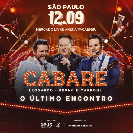 Cabaré – O Último Encontro: Leonardo e Bruno & Marrone fazem show de despedida histórica no Mercado Livre Arena Pacaembu